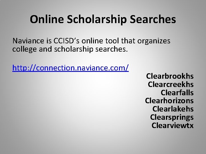 Online Scholarship Searches Naviance is CCISD’s online tool that organizes college and scholarship searches. Online Scholarship Searches Naviance is CCISD’s online tool that organizes college and scholarship searches.