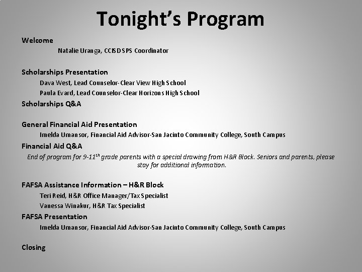 Tonight’s Program Welcome Natalie Uranga, CCISD SPS Coordinator Scholarships Presentation Dava West, Lead Counselor-Clear Tonight’s Program Welcome Natalie Uranga, CCISD SPS Coordinator Scholarships Presentation Dava West, Lead Counselor-Clear