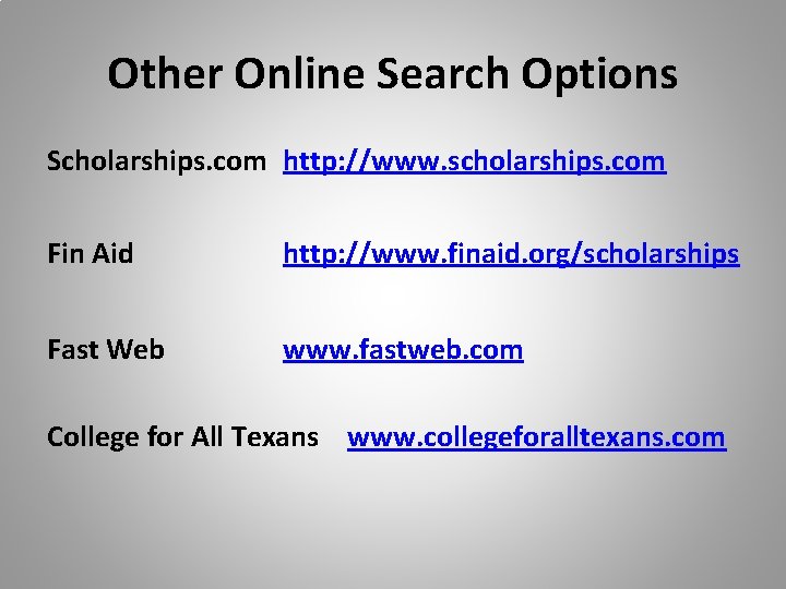 Other Online Search Options Scholarships. com http: //www. scholarships. com Fin Aid http: //www. Other Online Search Options Scholarships. com http: //www. scholarships. com Fin Aid http: //www.