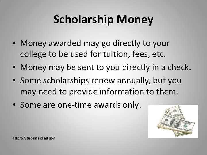 Scholarship Money • Money awarded may go directly to your college to be used Scholarship Money • Money awarded may go directly to your college to be used