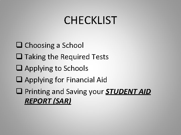 CHECKLIST q Choosing a School q Taking the Required Tests q Applying to Schools CHECKLIST q Choosing a School q Taking the Required Tests q Applying to Schools