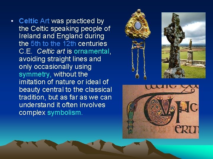  • Celtic Art was practiced by the Celtic speaking people of Ireland England