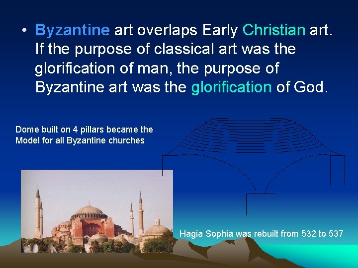  • Byzantine art overlaps Early Christian art. If the purpose of classical art