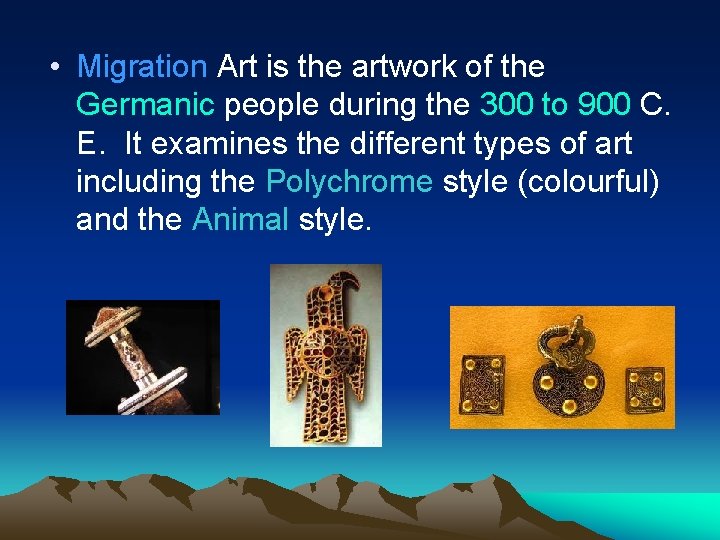  • Migration Art is the artwork of the Germanic people during the 300