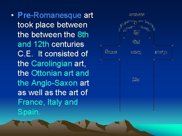  • Pre-Romanesque art took place between the 8 th and 12 th centuries