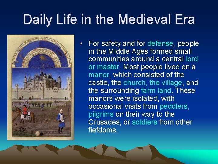 Daily Life in the Medieval Era • For safety and for defense, people in