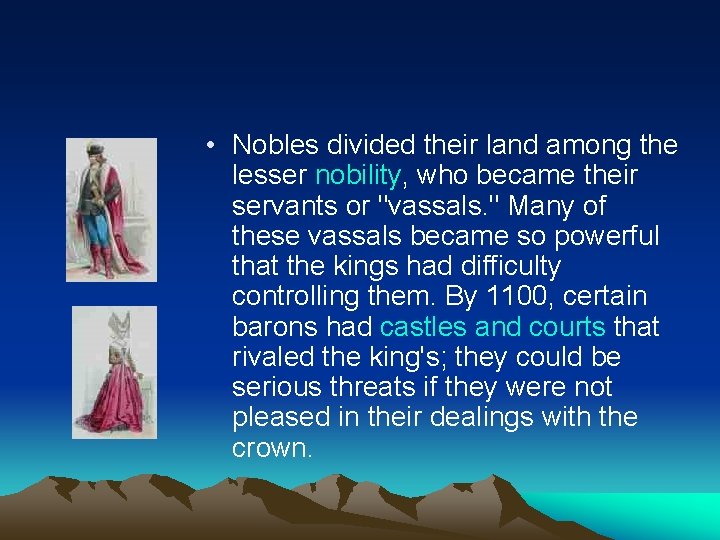  • Nobles divided their land among the lesser nobility, who became their servants