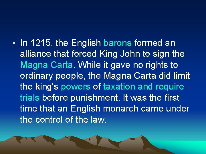  • In 1215, the English barons formed an alliance that forced King John