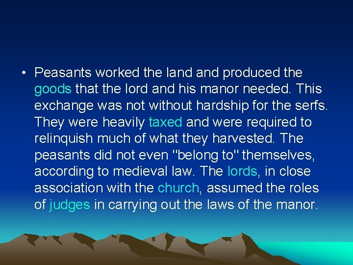  • Peasants worked the land produced the goods that the lord and his