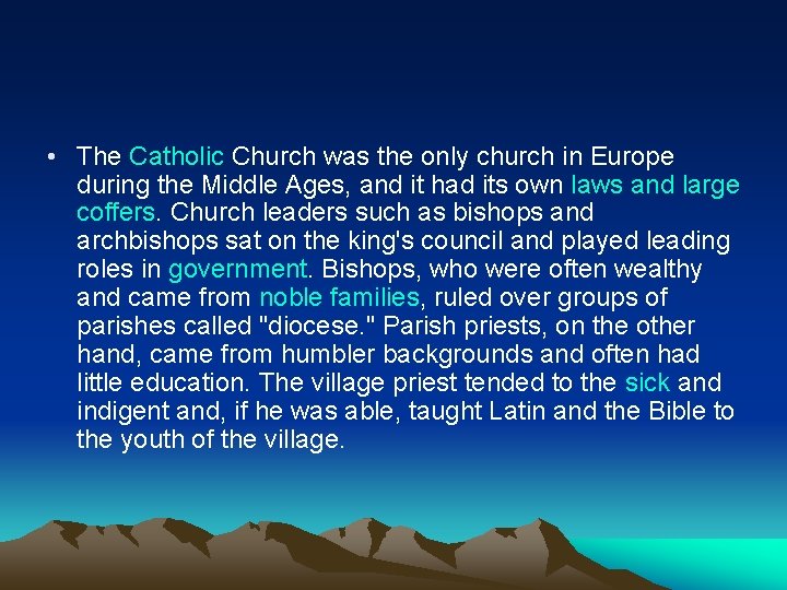  • The Catholic Church was the only church in Europe during the Middle