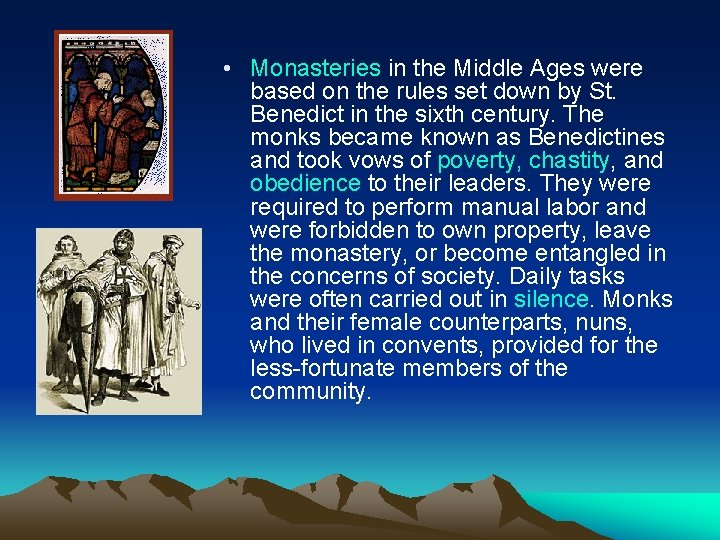  • Monasteries in the Middle Ages were based on the rules set down