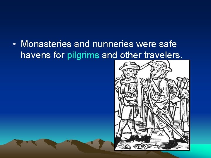  • Monasteries and nunneries were safe havens for pilgrims and other travelers. 