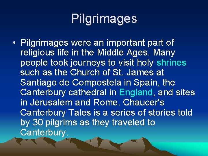 Pilgrimages • Pilgrimages were an important part of religious life in the Middle Ages.