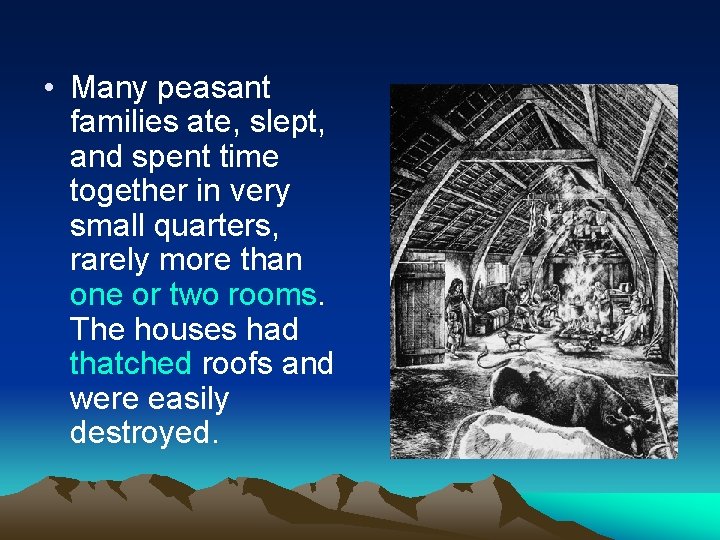  • Many peasant families ate, slept, and spent time together in very small