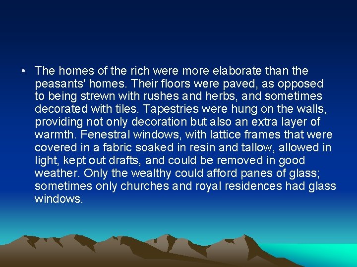  • The homes of the rich were more elaborate than the peasants' homes.