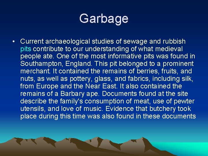 Garbage • Current archaeological studies of sewage and rubbish pits contribute to our understanding