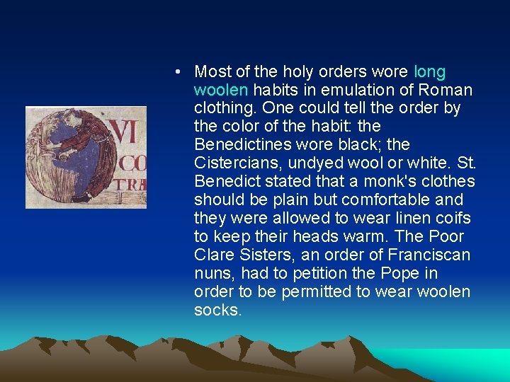  • Most of the holy orders wore long woolen habits in emulation of