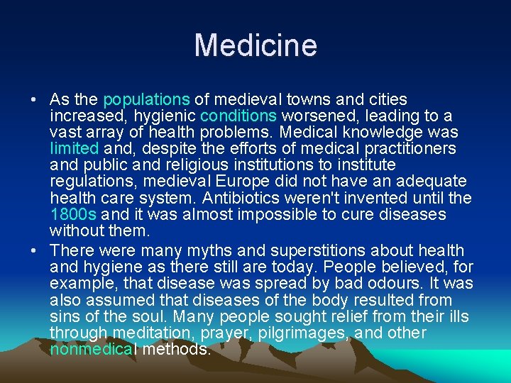 Medicine • As the populations of medieval towns and cities increased, hygienic conditions worsened,