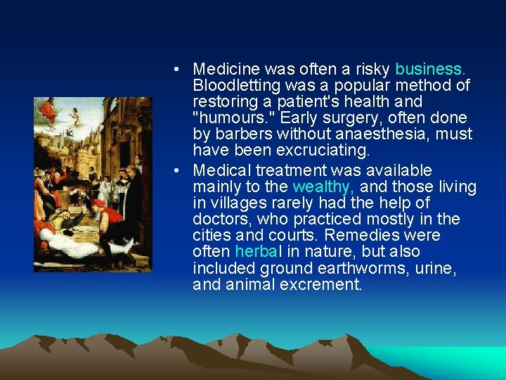  • Medicine was often a risky business. Bloodletting was a popular method of