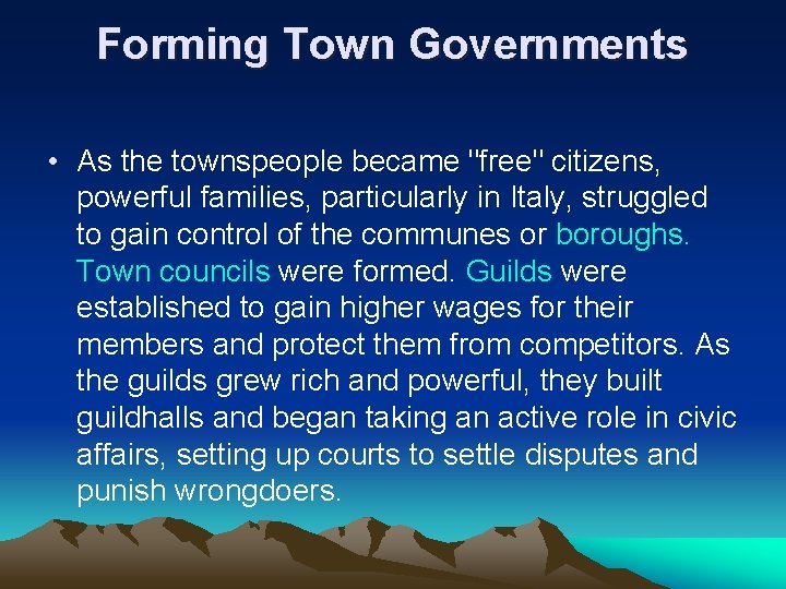 Forming Town Governments • As the townspeople became "free" citizens, powerful families, particularly in