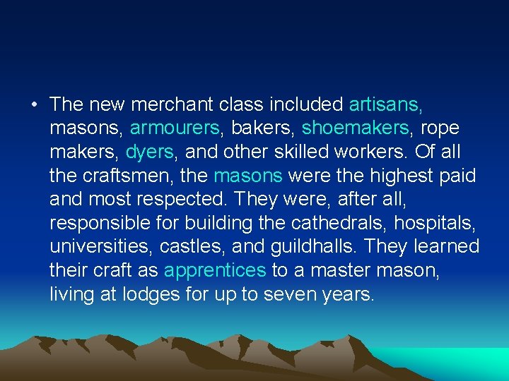  • The new merchant class included artisans, masons, armourers, bakers, shoemakers, rope makers,