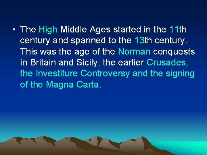  • The High Middle Ages started in the 11 th century and spanned