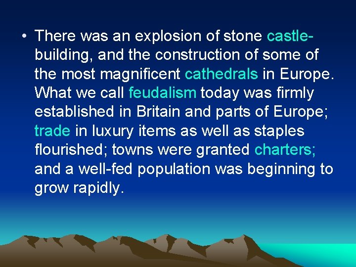  • There was an explosion of stone castlebuilding, and the construction of some