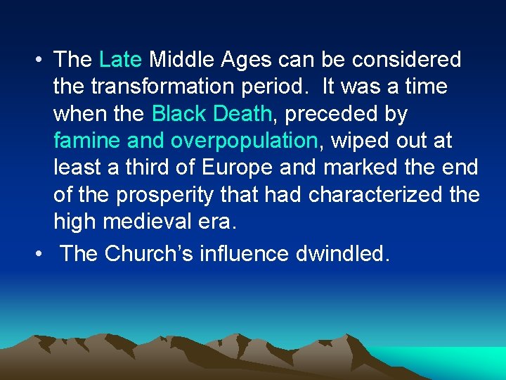  • The Late Middle Ages can be considered the transformation period. It was