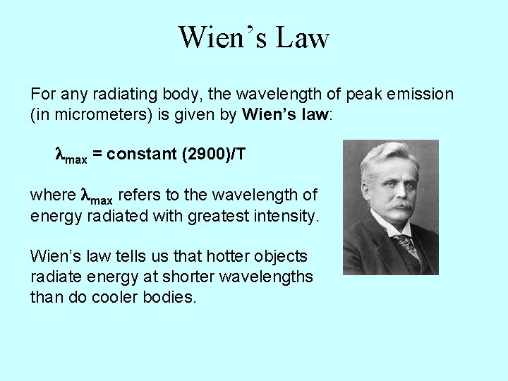 Wien’s Law For any radiating body, the wavelength of peak emission (in micrometers) is