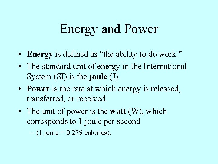 Energy and Power • Energy is defined as “the ability to do work. ”