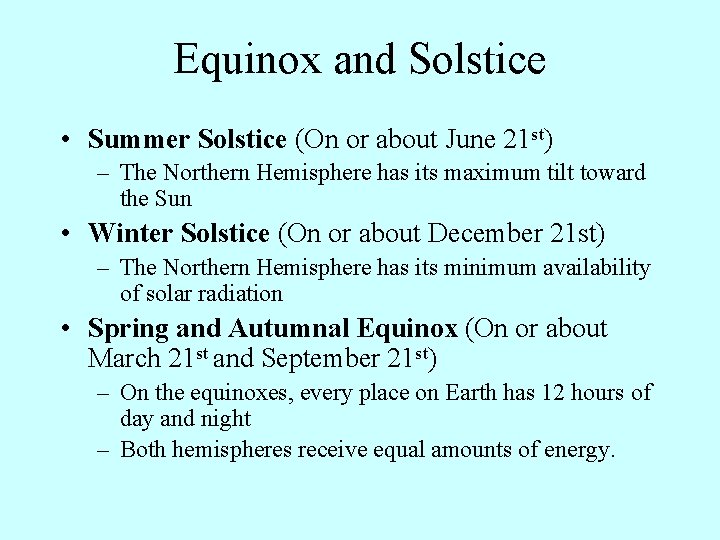 Equinox and Solstice • Summer Solstice (On or about June 21 st) – The
