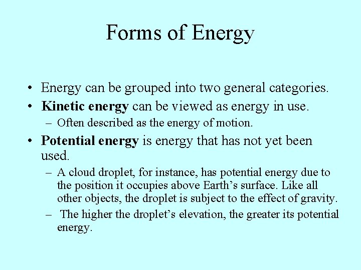 Forms of Energy • Energy can be grouped into two general categories. • Kinetic