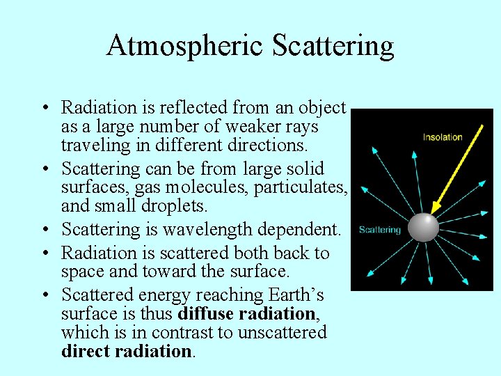 Atmospheric Scattering • Radiation is reflected from an object as a large number of