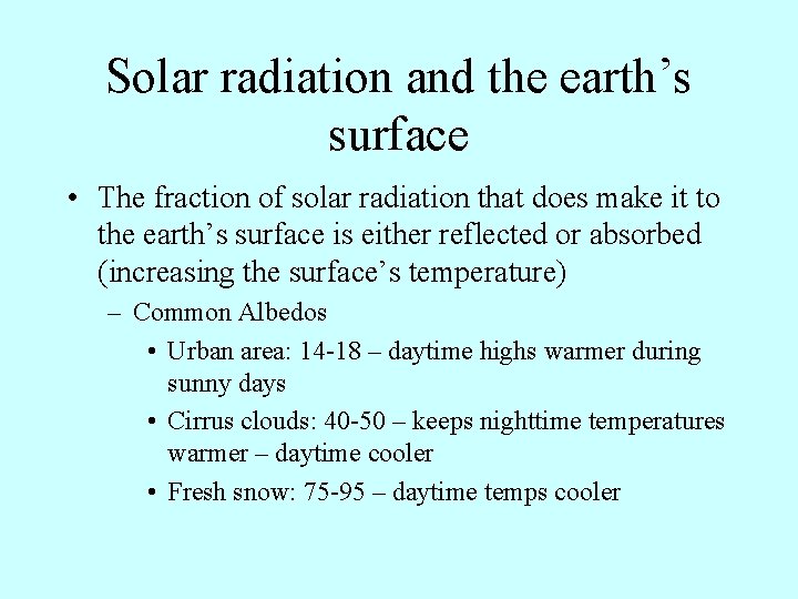 Solar radiation and the earth’s surface • The fraction of solar radiation that does