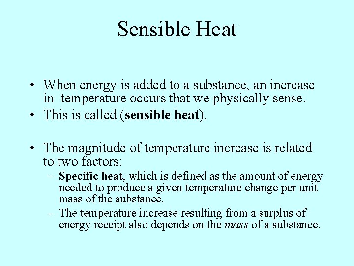 Sensible Heat • When energy is added to a substance, an increase in temperature