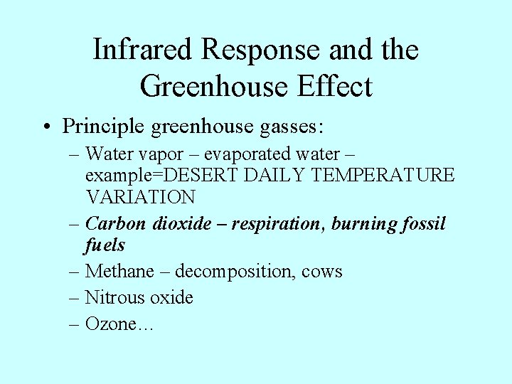 Infrared Response and the Greenhouse Effect • Principle greenhouse gasses: – Water vapor –