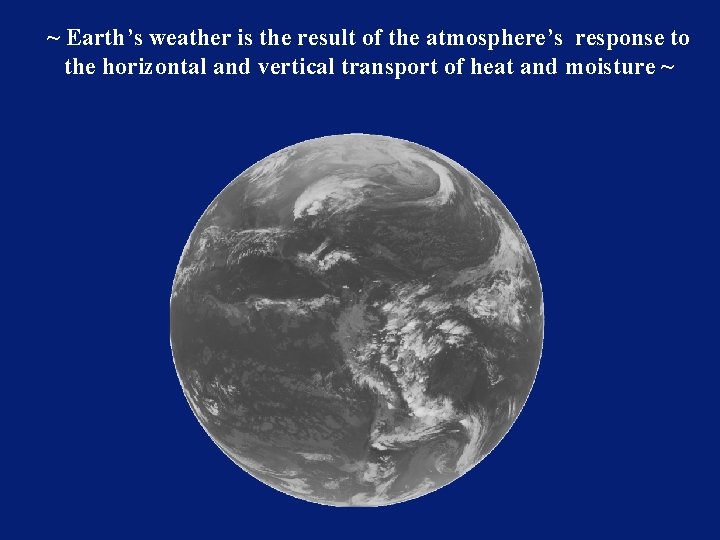 ~ Earth’s weather is the result of the atmosphere’s response to the horizontal and