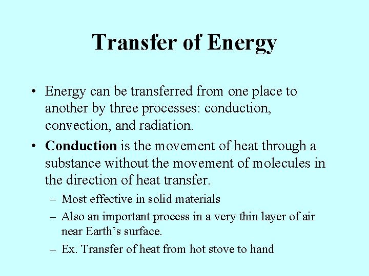 Transfer of Energy • Energy can be transferred from one place to another by
