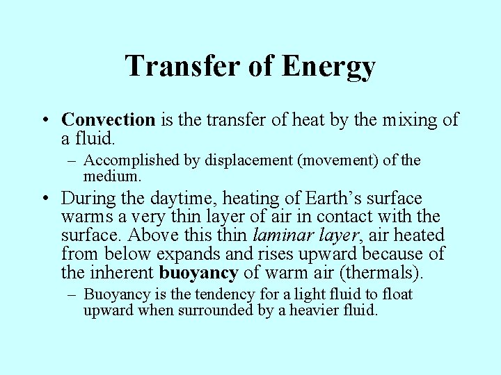 Transfer of Energy • Convection is the transfer of heat by the mixing of