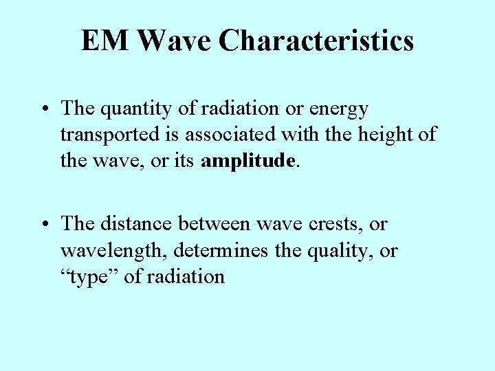 EM Wave Characteristics • The quantity of radiation or energy transported is associated with