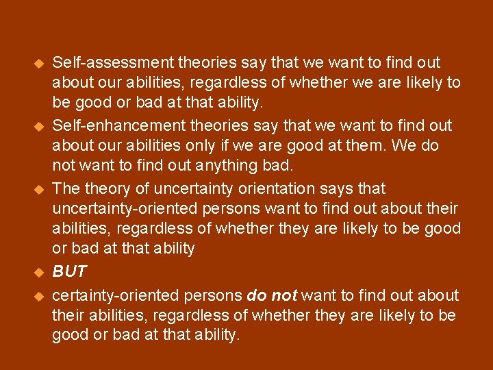 u u u Self-assessment theories say that we want to find out about our