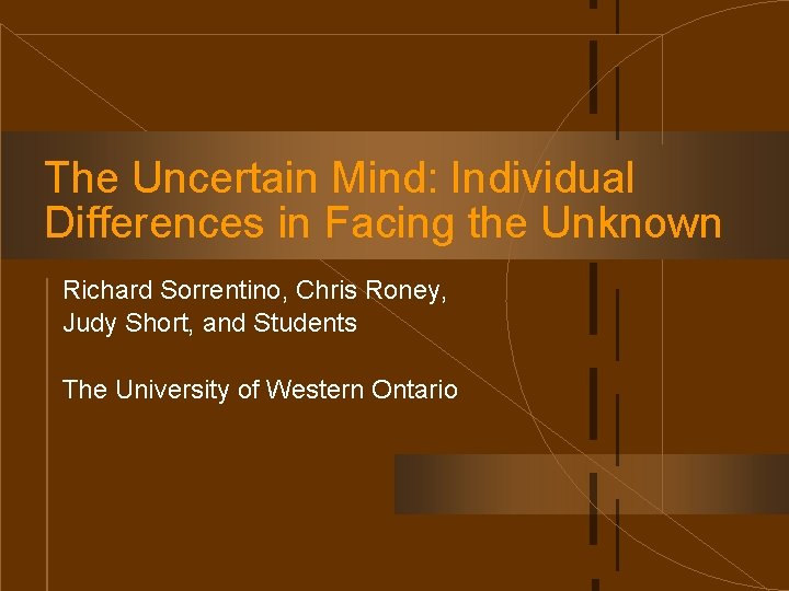 The Uncertain Mind: Individual Differences in Facing the Unknown Richard Sorrentino, Chris Roney, Judy