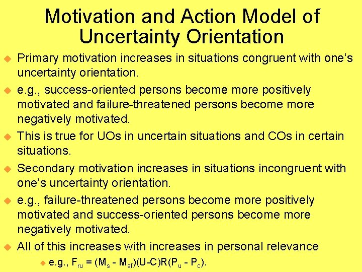 Motivation and Action Model of Uncertainty Orientation u u u Primary motivation increases in