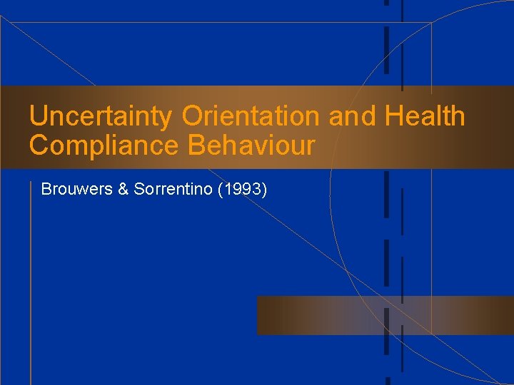 Uncertainty Orientation and Health Compliance Behaviour Brouwers & Sorrentino (1993) 