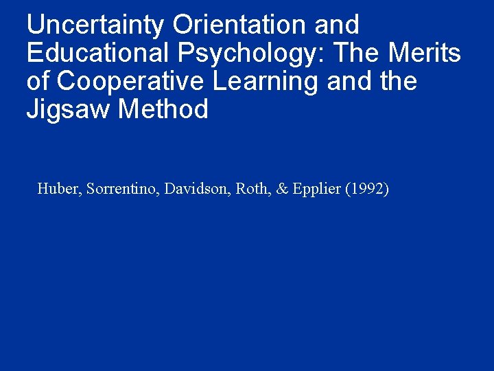 Uncertainty Orientation and Educational Psychology: The Merits of Cooperative Learning and the Jigsaw Method