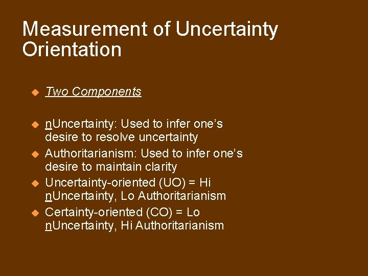 Measurement of Uncertainty Orientation u Two Components u n. Uncertainty: Used to infer one’s