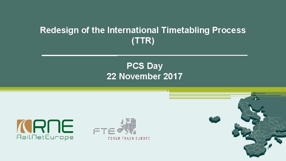 Redesign of the International Timetabling Process (TTR) PCS Day 22 November 2017 