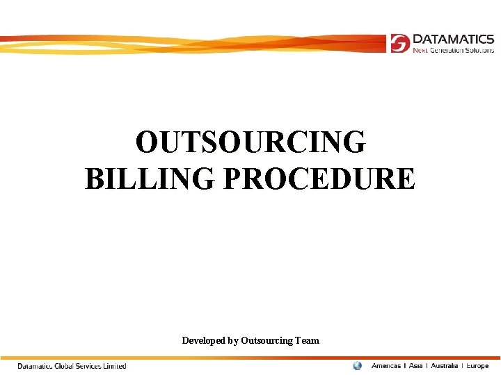 OUTSOURCING BILLING PROCEDURE Developed by Outsourcing Team 
