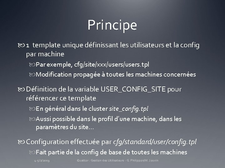 Principe 1 template unique définissant les utilisateurs et la config par machine Par exemple,