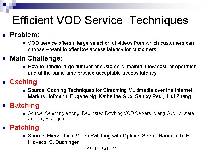 Efficient VOD Service Techniques n Problem: n n Main Challenge: n n Source: Caching